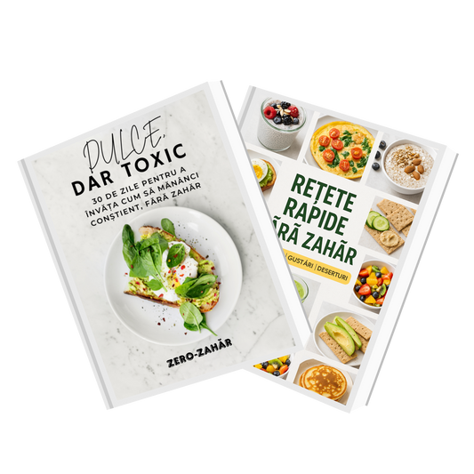 Dulce, dar Toxic + Rețete Rapide Fără Zahăr